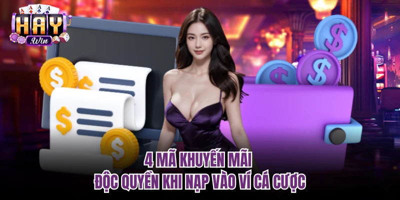 4 mã khuyến mãi độc quyền khi nạp vào ví cá cược