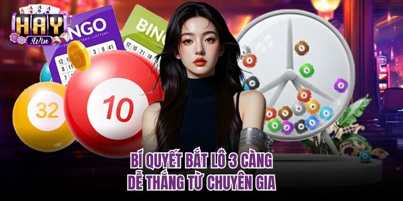 Bí quyết bắt lô 3 càng dễ thắng từ chuyên gia