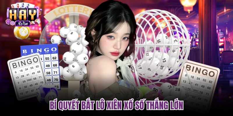 Bí quyết bắt lô xiên xổ số thắng lớn