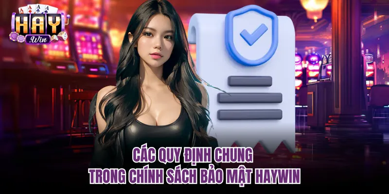 Các quy định chung trong chính sách bảo mật Haywin