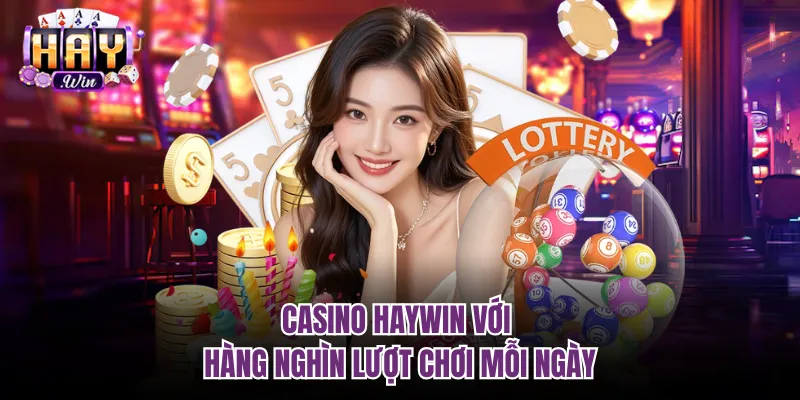 Casino Haywin với hàng nghìn lượt chơi mỗi ngày