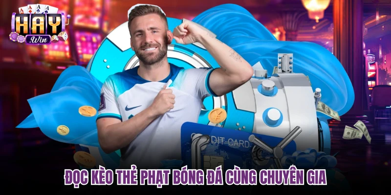 Đọc kèo thẻ phạt bóng đá cùng chuyên gia