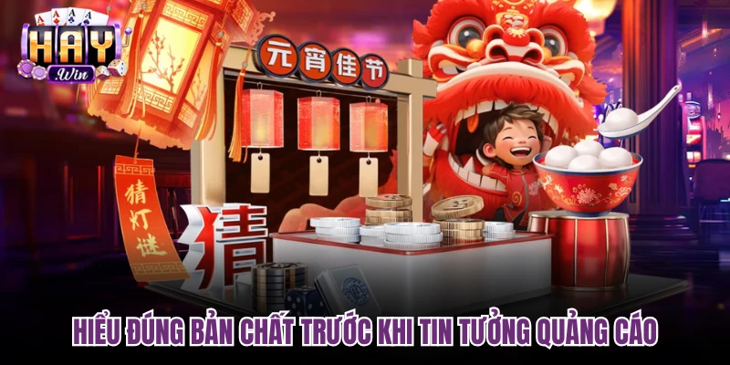 Hiểu đúng bản chất trước khi tin tưởng quảng cáo