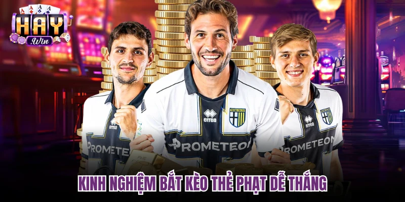 Kinh nghiệm bắt kèo thẻ phạt dễ thắng