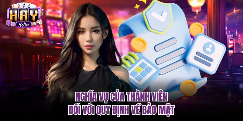 Nghĩa vụ của thành viên  đối với quy định về bảo mật