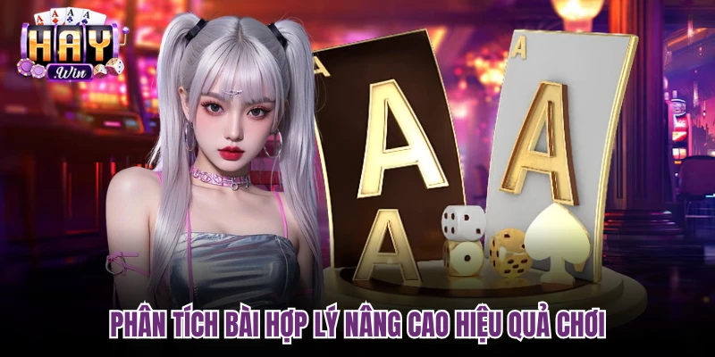 Phân tích bài hợp lý nâng cao hiệu quả chơi