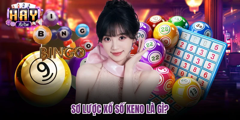 Sơ lược Xổ số Keno là gì?