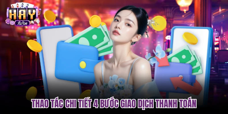 Thao tác chi tiết 4 bước giao dịch thanh toán