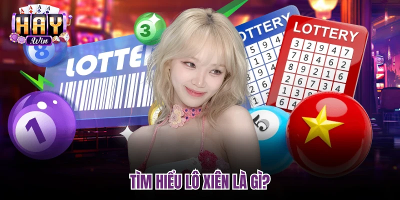 Tìm hiểu lô xiên là gì?